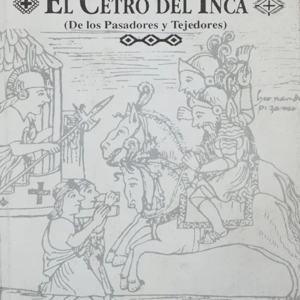 EL CETRO DEL INCA (DE LOS PASADORES Y TEJEDORES)
