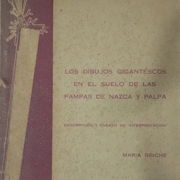 LOS DIBUJOS GIGANTESCOS EN EL SUELO DE LAS PAMPAS DE NAZCA Y PALPA: DESCRIPCIÓN Y ENSAYO DE INTERPRETACIÓN