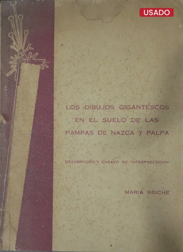 LOS DIBUJOS GIGANTESCOS EN EL SUELO DE LAS PAMPAS DE NAZCA Y PALPA: DESCRIPCIÓN Y ENSAYO DE INTERPRETACIÓN