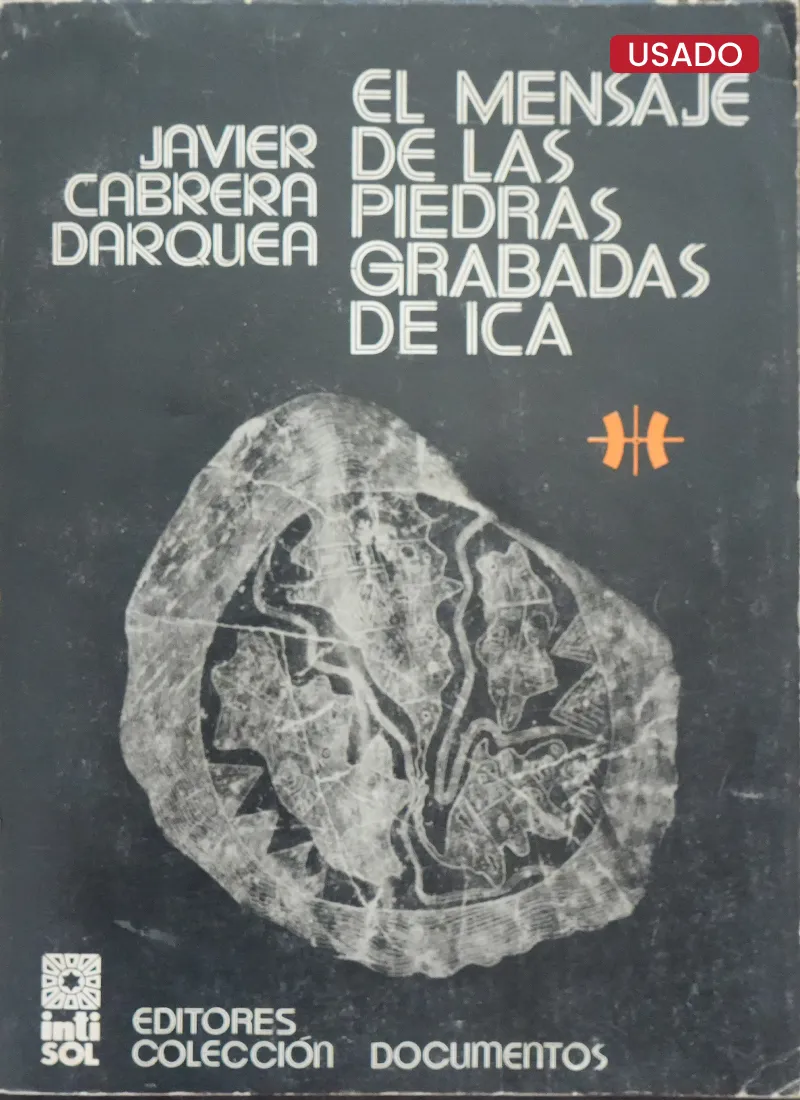 EL MENSAJE DE LAS PIEDRAS GRABADAS DE ICA (VIENE CON FIRMA DEL AUTOR)