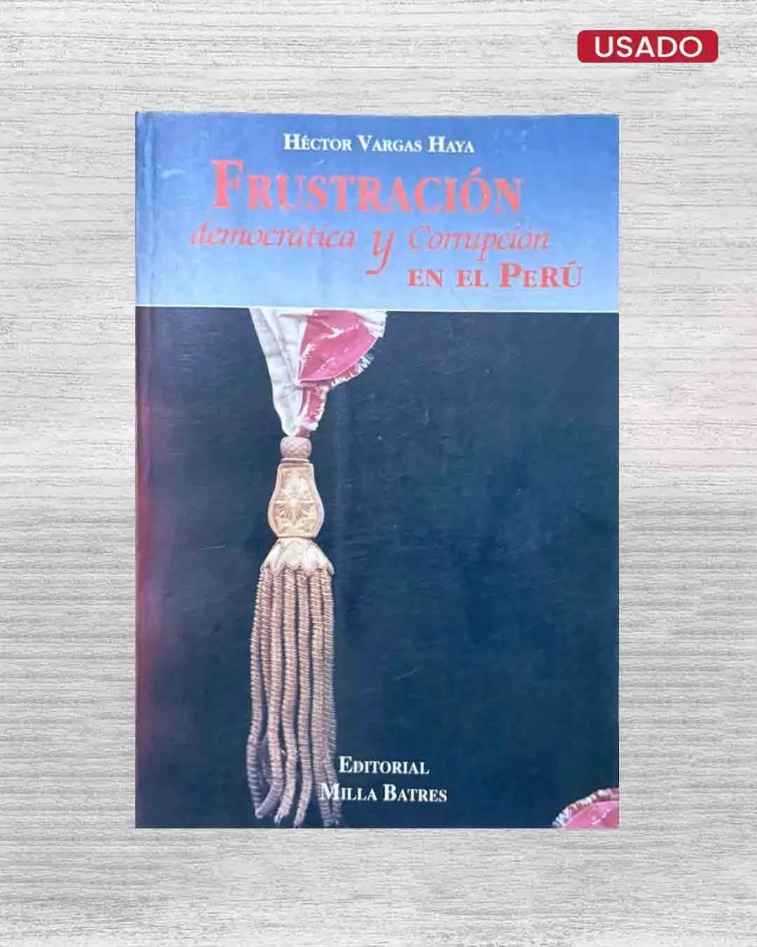FRUSTRACIÓN DEMOCRÁTICA Y CORRUPCIÓN EN EL PERÚ
