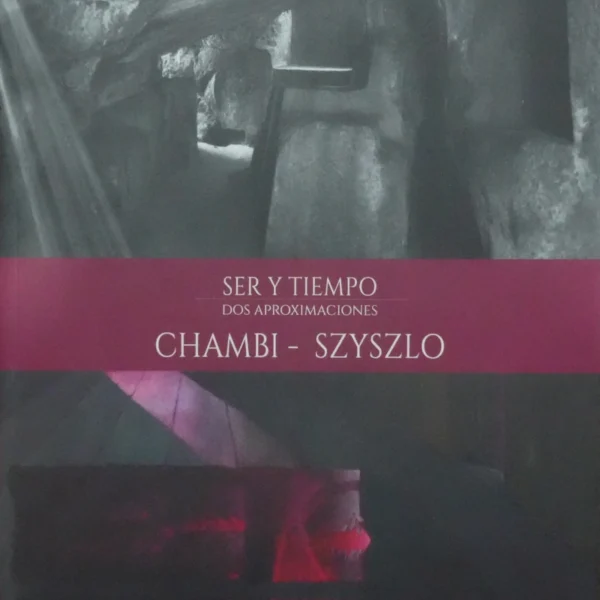SER Y TIEMPO. DOS APROXIMACIONES CHAMBI – SZYSZLO
