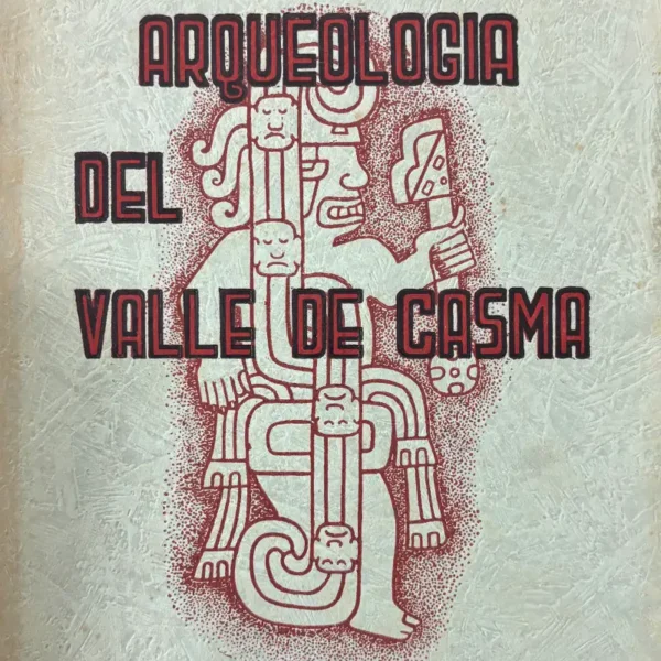 ARQUEOLOGÍA DEL VALLE DE CASMA