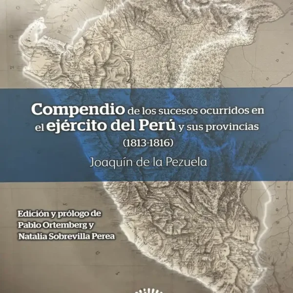 COMPENDIO DE LOS SUCESOS OCURRIDOS EN EL EJÉRCITO DEL PERÚ Y SUS PROVINCIAS (1813-1816)