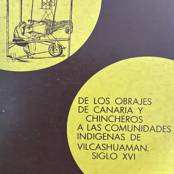 DE LOS OBRAJES DE CANARIA Y CHINCHEROS A LAS COMUNIDADES INDÍGENAS DE VILCASHUAMAN