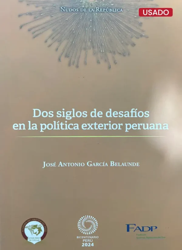 DOS SIGLOS DE DESAFÍOS EN LA POLÍTICA EXTERIOR PERUANA