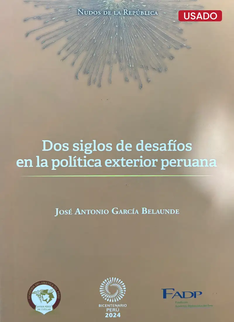 DOS SIGLOS DE DESAFÍOS EN LA POLÍTICA EXTERIOR PERUANA