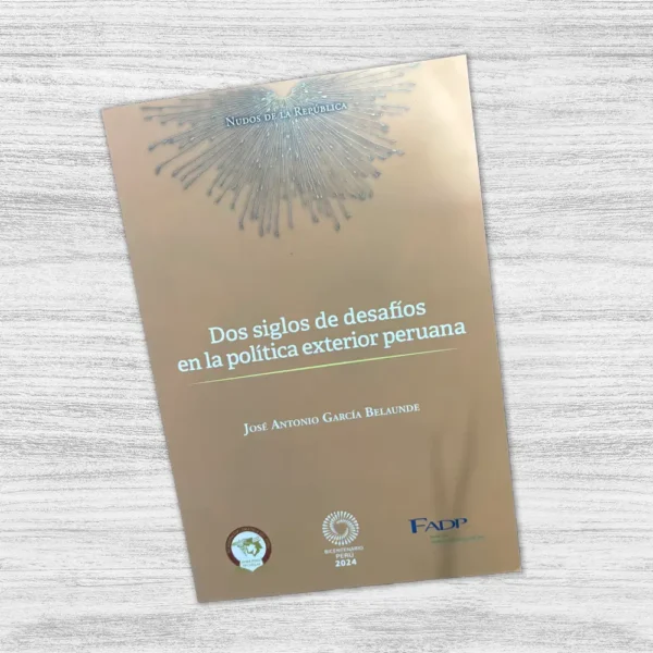 DOS SIGLOS DE DESAFÍOS EN LA POLÍTICA EXTERIOR PERUANA - Imagen 3