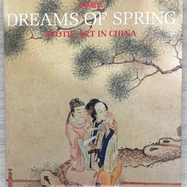 DREAMS OF SPRING: EROTIC ART IN CHINA