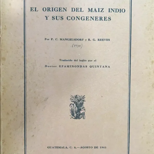 EL ORIGEN DEL MAÍZ INDIO Y SUS CONGÉNERES