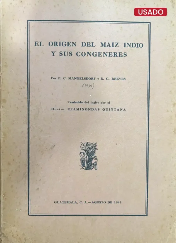 EL ORIGEN DEL MAÍZ INDIO Y SUS CONGÉNERES