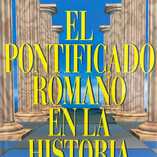 EL PONTIFICADO ROMANO EN LA HISTORIA