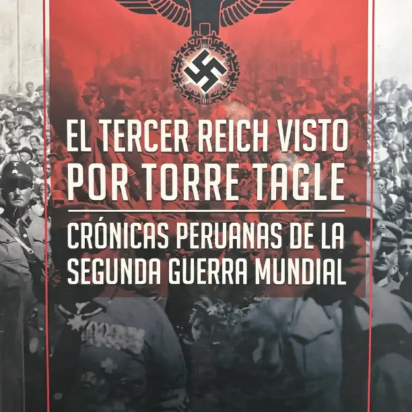 EL TERCER REICH VISTO POR TORRE TAGLE