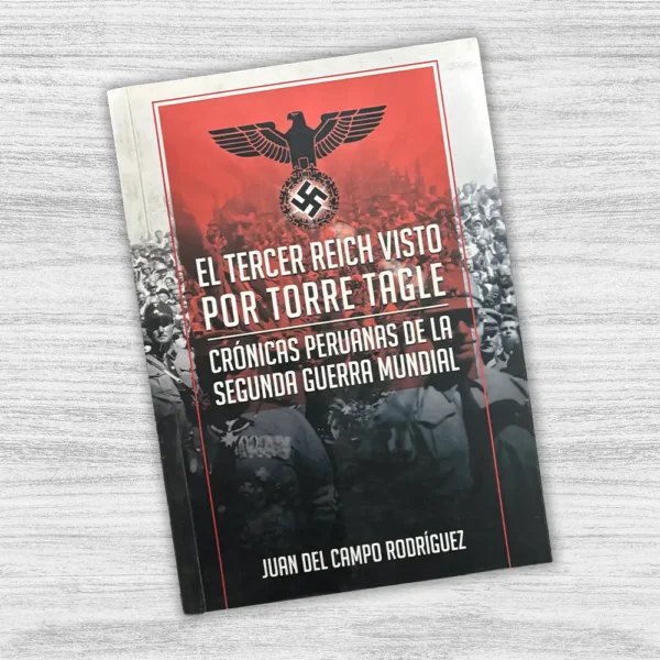 EL TERCER REICH VISTO POR TORRE TAGLE - Imagen 3
