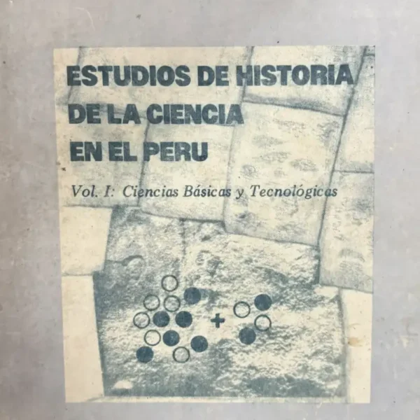 ESTUDIOS DE HISTORIA DE LA CIENCIA EN EL PERÚ