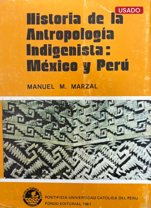 HISTORIA DE LA ANTROPOLOGÍA INDIGENISTA: MEXICO Y PERÚ