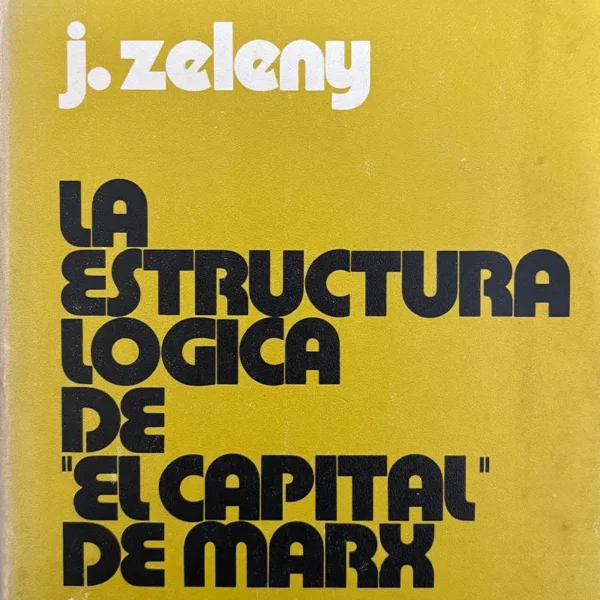 LA ESTRUCTURA LÓGICA DE «EL CAPITAL» DE MARX