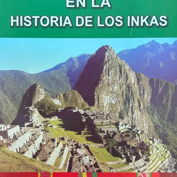 MACHUPICCHU EN LA HISTORIA DE LOS INKAS