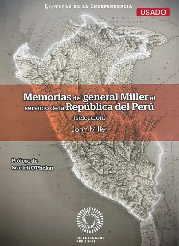 MEMORIAS DEL GENERAL MILLER AL SERVICIO DE LA REPÚBLICA DEL PERÚ