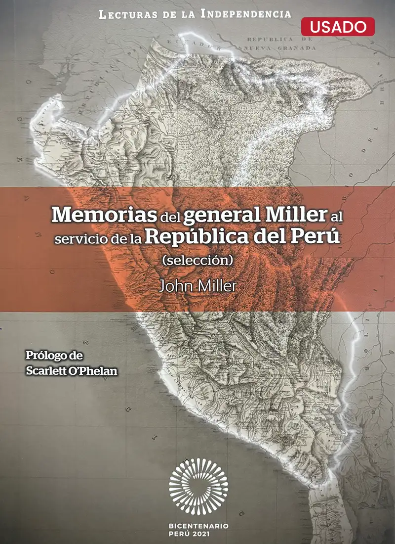 MEMORIAS DEL GENERAL MILLER AL SERVICIO DE LA REPÚBLICA DEL PERÚ