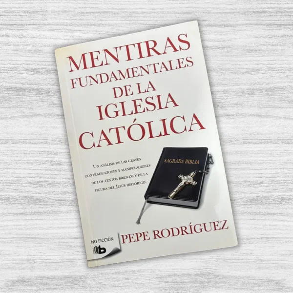 MENTIRAS FUNDAMENTALES DE LA IGLESIA CATÓLICA - Imagen 3