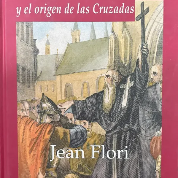 PEDRO EL ERMITAÑO Y EL ORIGEN DE LAS CRUZADAS