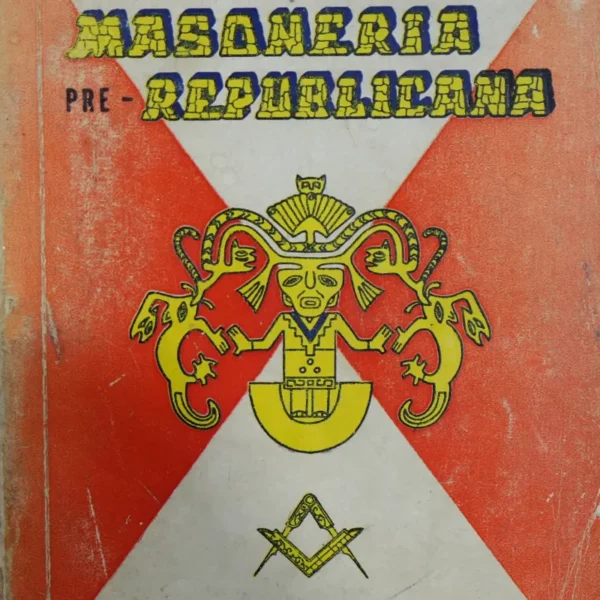 HISTORIA DE LA MASONERÍA EN EL PERÚ: MASONERÍA PRE-REPUBLICANA