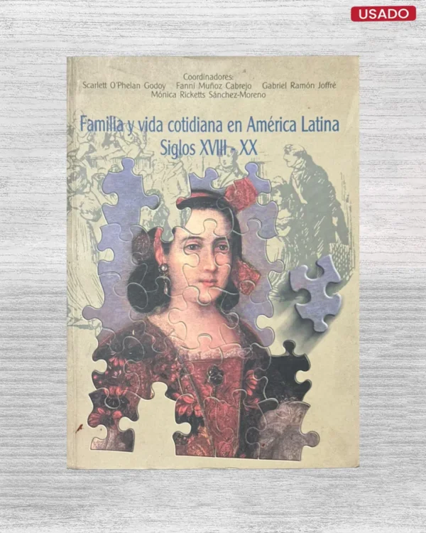 FAMILIA Y VIDA COTIDIANA EN AMÉRICA LATINA SIGLOS XVIII -XX