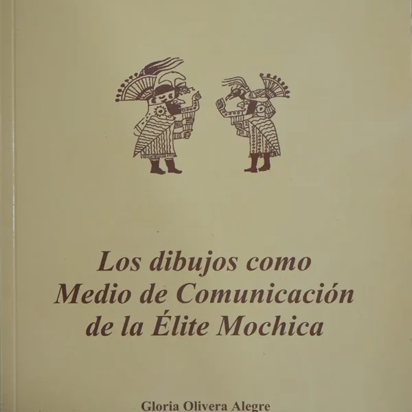 LOS DIBUJOS COMO MEDIO DE COMUNICACIÓN DE LA ÉLITE MOCHICA