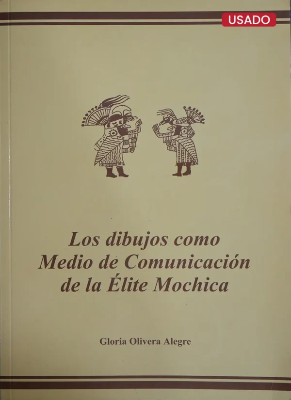 LOS DIBUJOS COMO MEDIO DE COMUNICACIÓN DE LA ÉLITE MOCHICA
