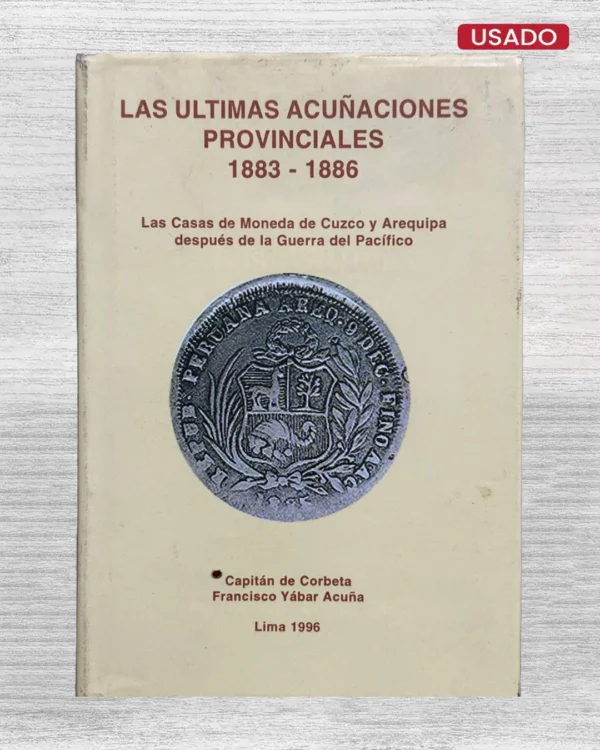 LAS ÚLTIMAS ACUÑACIONES PROVINCIALES (1883-1886) (CON FIRMA DEL AUTOR)