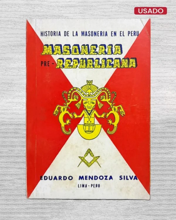 HISTORIA DE LA MASONERÍA EN EL PERÚ: MASONERÍA PRE-REPUBLICANA