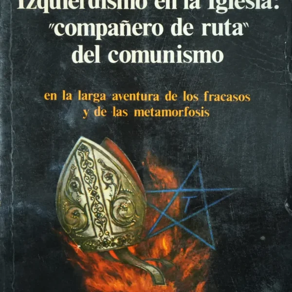 IZQUIERDISMO EN LA IGLESIA: “COMPAÑERO DE RUTA” DEL COMUNISMO