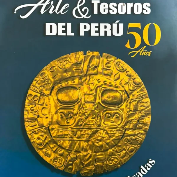 ARTE Y TESOROS DEL PERÚ 50 AÑOS
