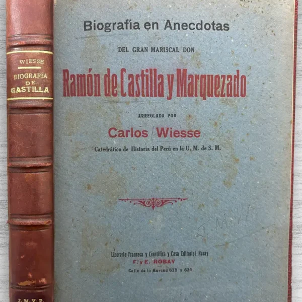 BIOGRAFÍA EN ANÉCDOTAS DEL GRAN MARISCAL DON RAMÓN DE CASTILLA Y MARQUEZADO