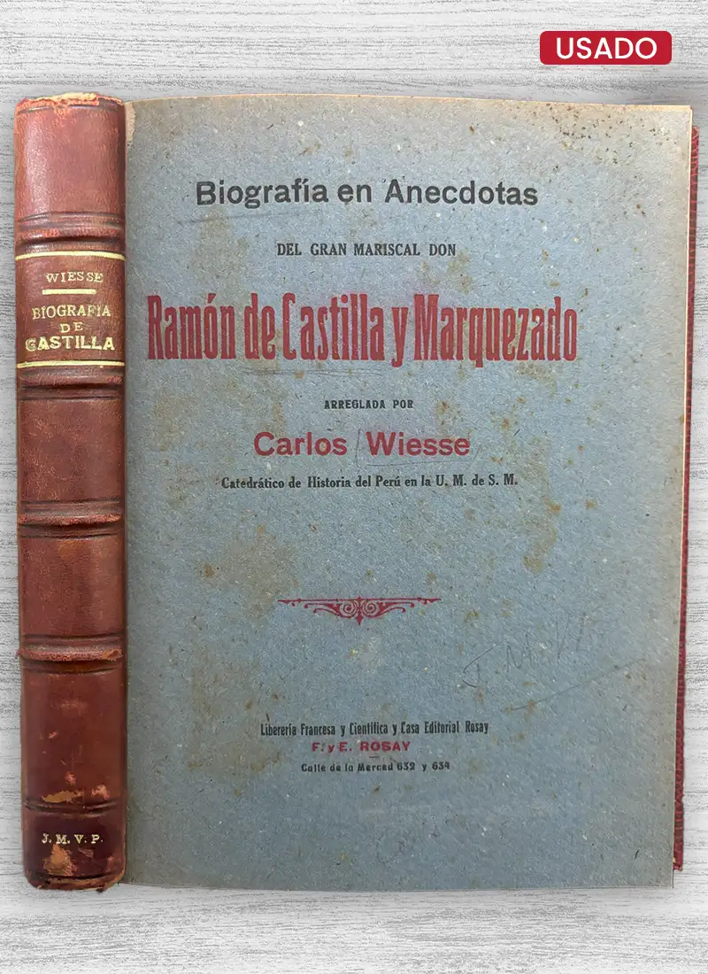 BIOGRAFÍA EN ANÉCDOTAS DEL GRAN MARISCAL DON RAMÓN DE CASTILLA Y MARQUEZADO