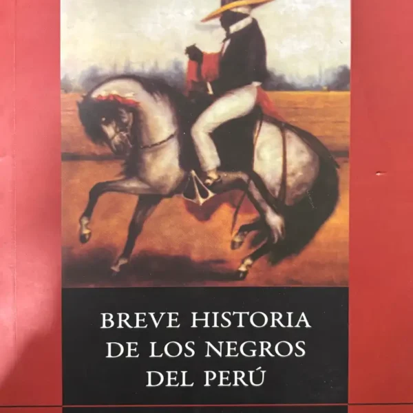 BREVE HISTORIA DE LOS NEGROS EN PERÚ