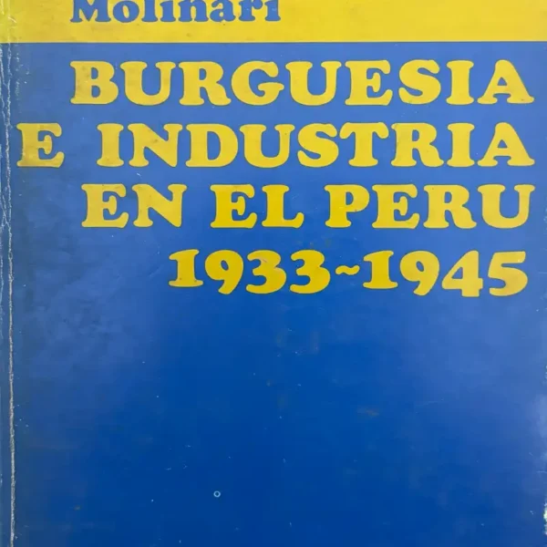 BURGUESÍA E INDUSTRIA EN EL PERÚ (1933-1945)