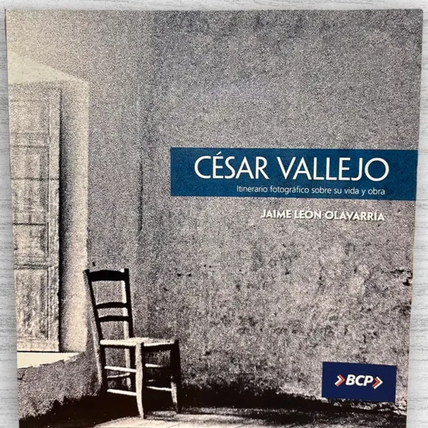 CÉSAR VALLEJO. ITINERARIO FOTOGRÁFICO SOBRE SU VIDA Y OBRA
