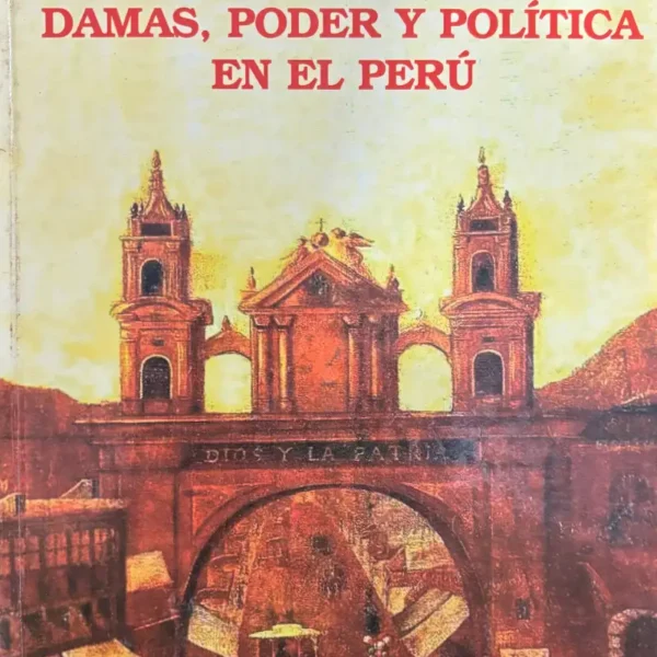 DAMAS, PODER Y POLÍTICA EN EL PERÚ