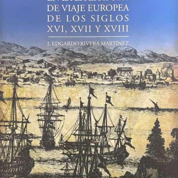 EL PERÚ EN LA LITERATURA DE VIAJE EUROPEA DE LOS SIGLOS XVI, XVII Y XVIII