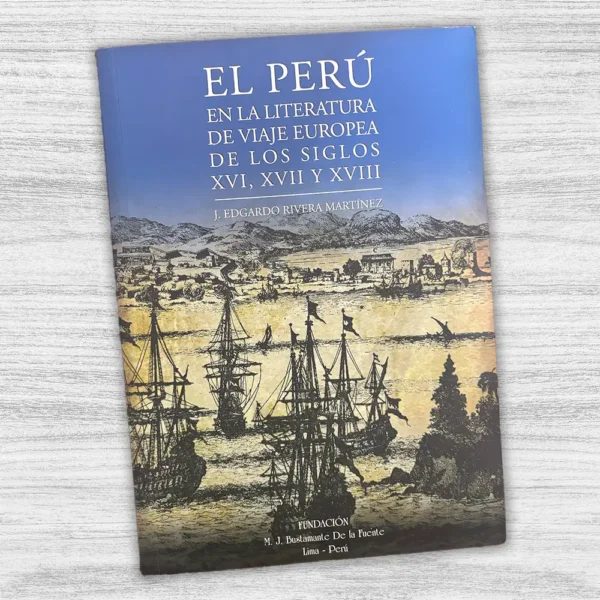 EL PERÚ EN LA LITERATURA DE VIAJE EUROPEA DE LOS SIGLOS XVI, XVII Y XVIII - Imagen 3
