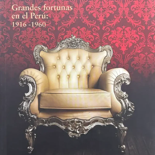 GRANDES FORTUNAS EN EL PERÚ: 1916-1960