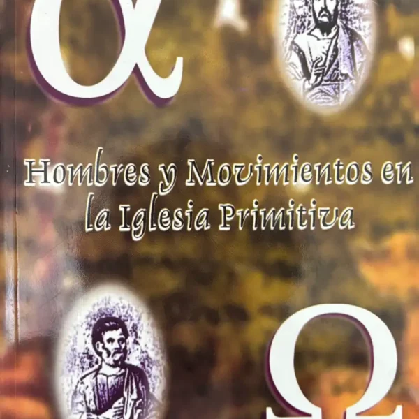 HOMBRES Y MOVIMIENTOS EN LA IGLESIA PRIMITIVA