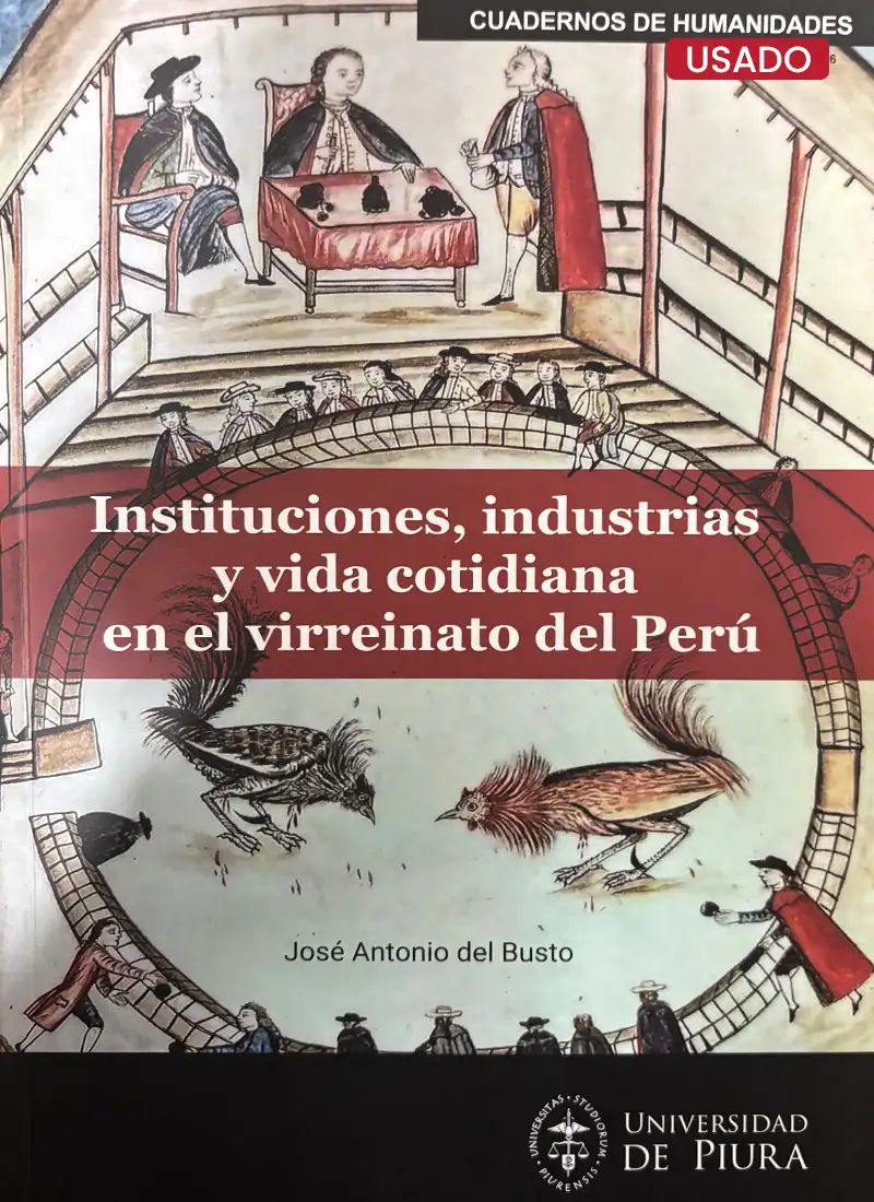 INSTITUCIONES, INDUSTRIAS Y VIDA COTIDIANA EN EL VIRREINATO DEL PERÚ