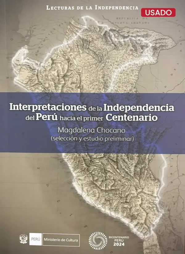 INTERPRETACIONES DE LA INDEPENDENCIA DEL PERÚ HACIA EL PRIMER CENTENARIO