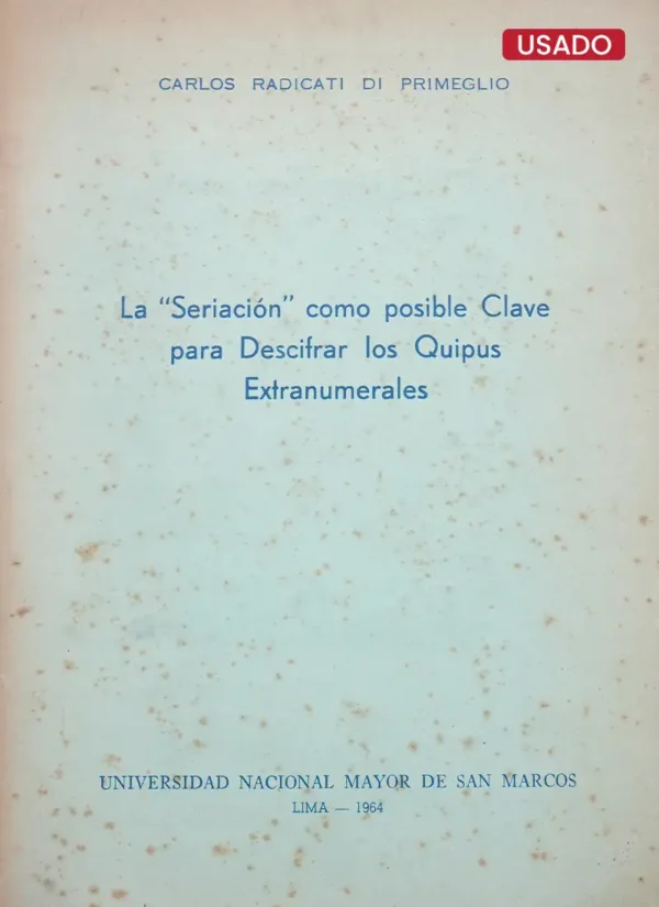LA SERIACIÓN COMO POSIBLE CLAVE PARA DESCIFRAR LOS QUIPUS EXTRANUMERALES
