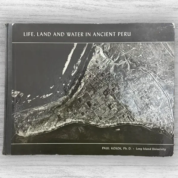 LIFE, LAND AND WATER IN ANCIENT PERÚ