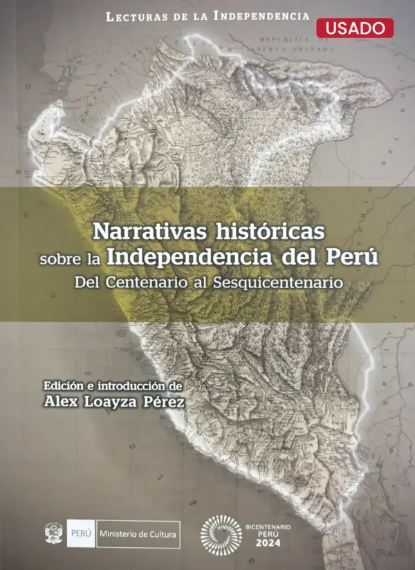 NARRATIVAS HISTÓRICAS SOBRE LA INDEPENDENCIA DEL PERÚ