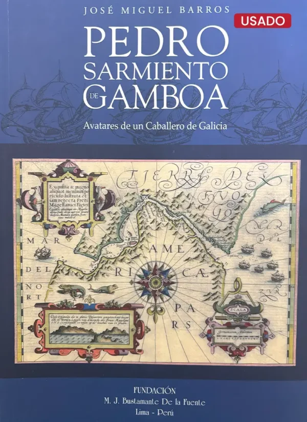 PEDRO SARMIENTO DE GAMBOA. AVATARES DE UN CABALLERO DE GALICIA